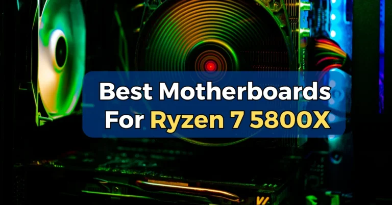 9 Best Motherboards for AMD Ryzen 7 5800X