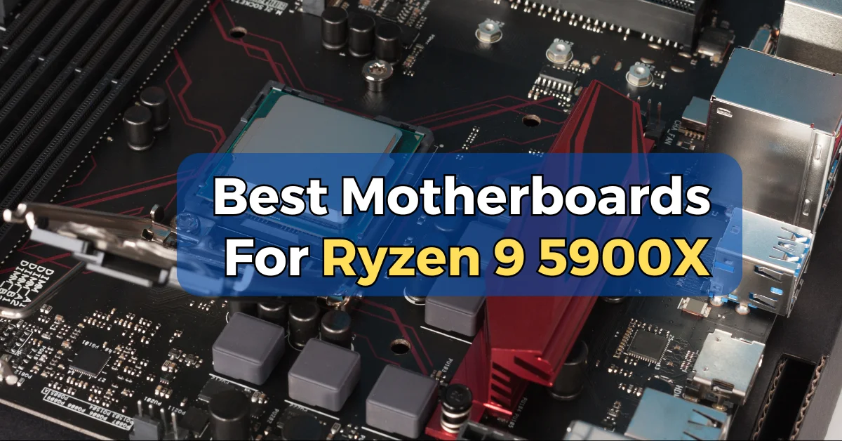 Best Motherboards for AMD Ryzen 9 5900X