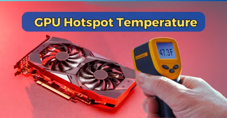 GPU Hotspot Temperature: How to Monitor and Control?