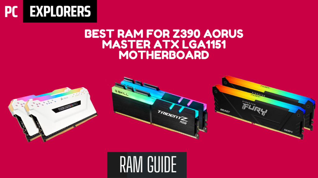 Best RAM For Z390 AORUS Master ATX LGA1151 Motherboard